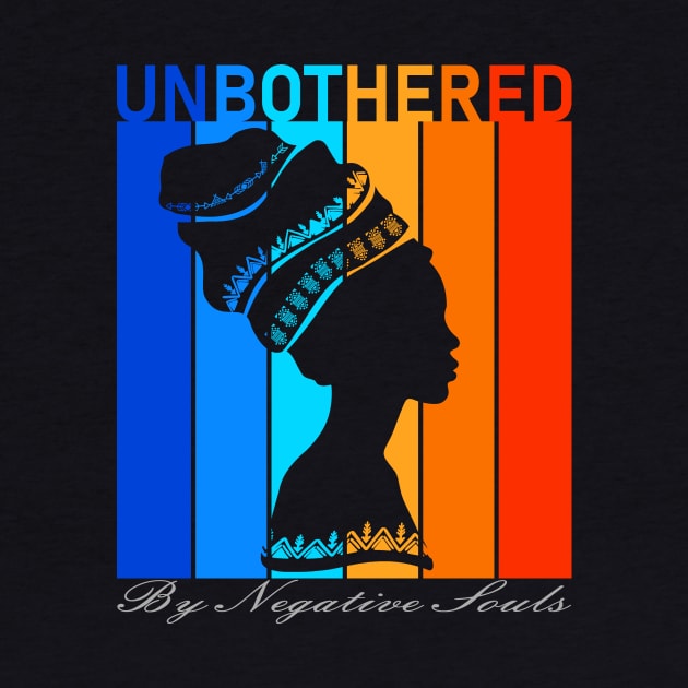 Unbothered By Negative Souls-Black History Month by ROJOLELE